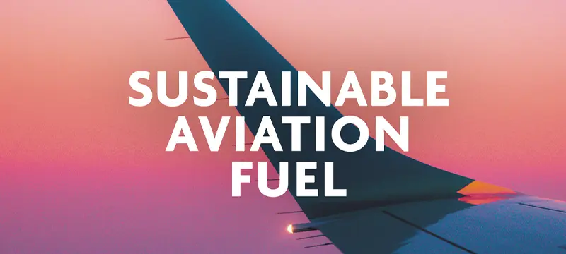 Sustainable Aviation Fuel